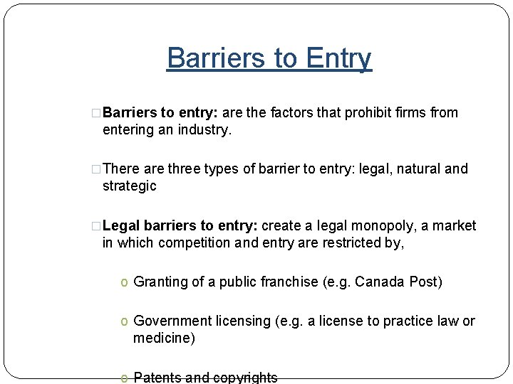 Barriers to Entry �Barriers to entry: are the factors that prohibit firms from entering