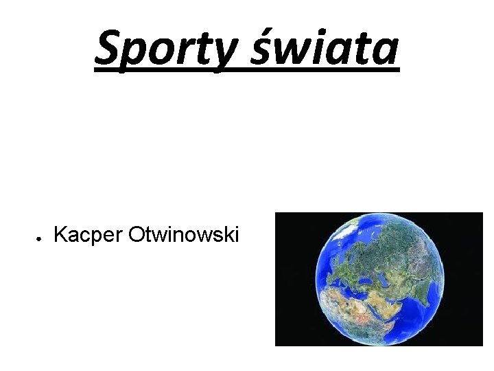 Sporty świata ● Kacper Otwinowski 