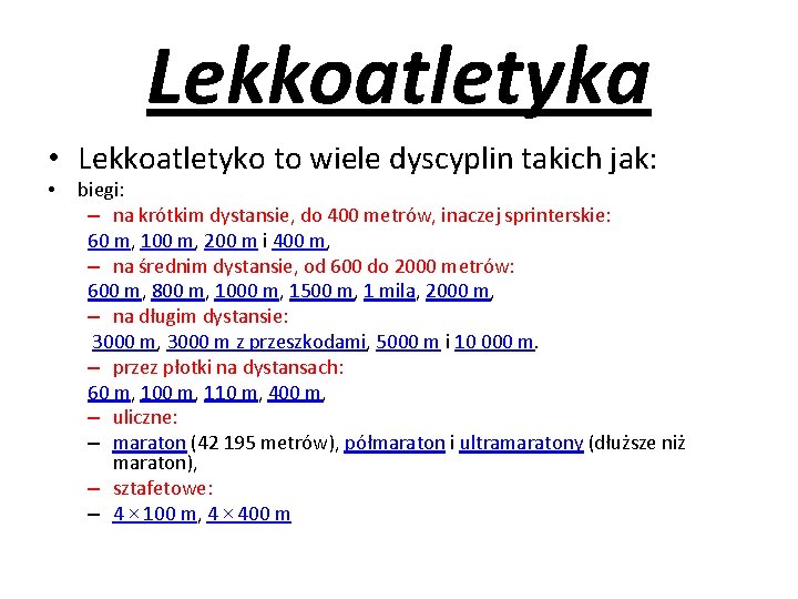 Lekkoatletyka • Lekkoatletyko to wiele dyscyplin takich jak: • biegi: – na krótkim dystansie,