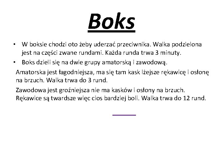 Boks • W boksie chodzi oto żeby uderzać przeciwnika. Walka podzielona jest na części