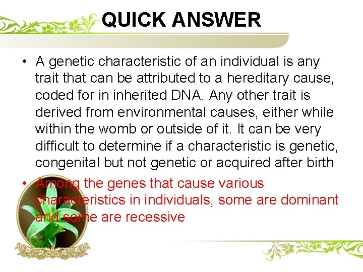 QUICK ANSWER • A genetic characteristic of an individual is any trait that can