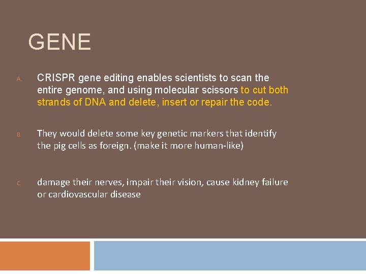 GENE A. B. CRISPR gene editing enables scientists to scan the entire genome, and