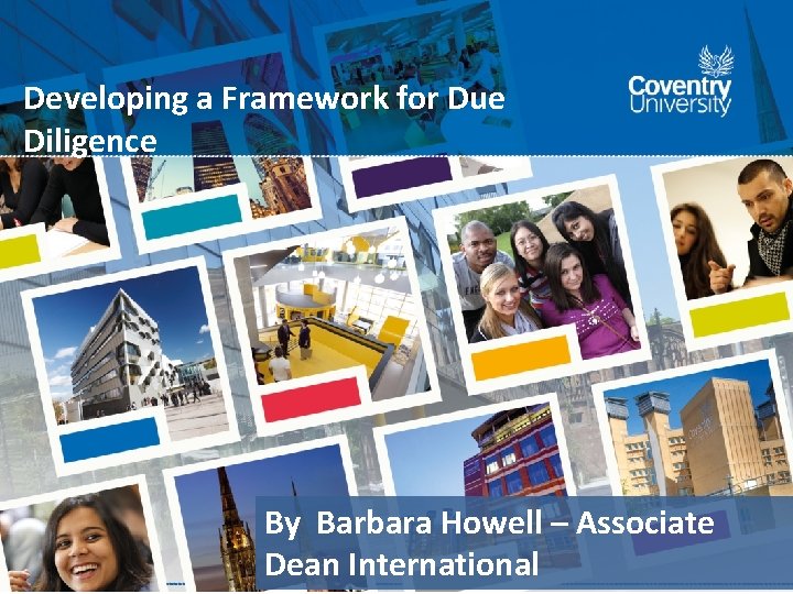 Vice-Chancellor’s Roadshow Developing a Framework for Due Diligence By Barbara Howell – Associate Dean