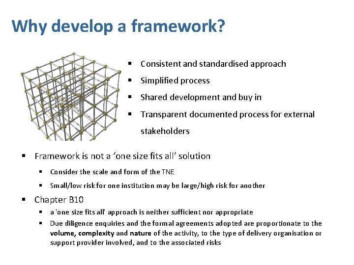 Why develop a framework? § Consistent and standardised approach § Simplified process § Shared