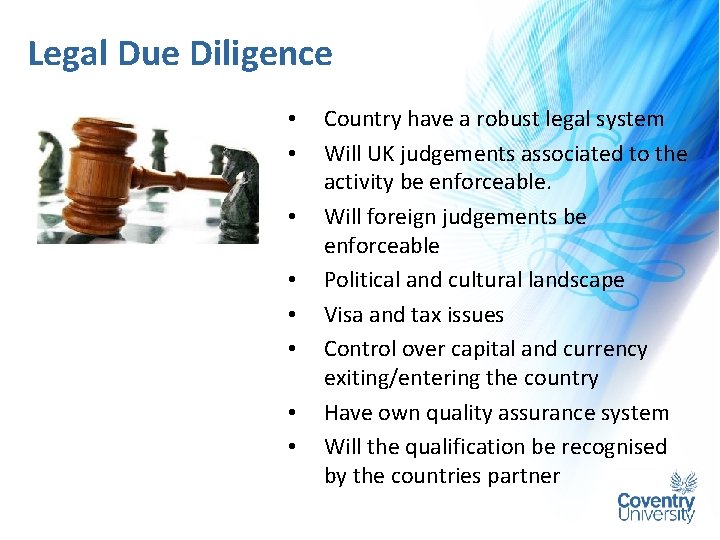 Legal Due Diligence • • Country have a robust legal system Will UK judgements