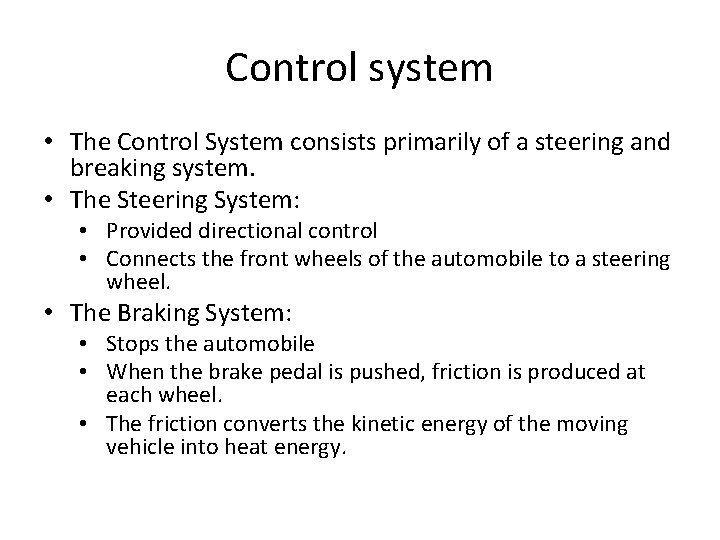 Control system • The Control System consists primarily of a steering and breaking system.