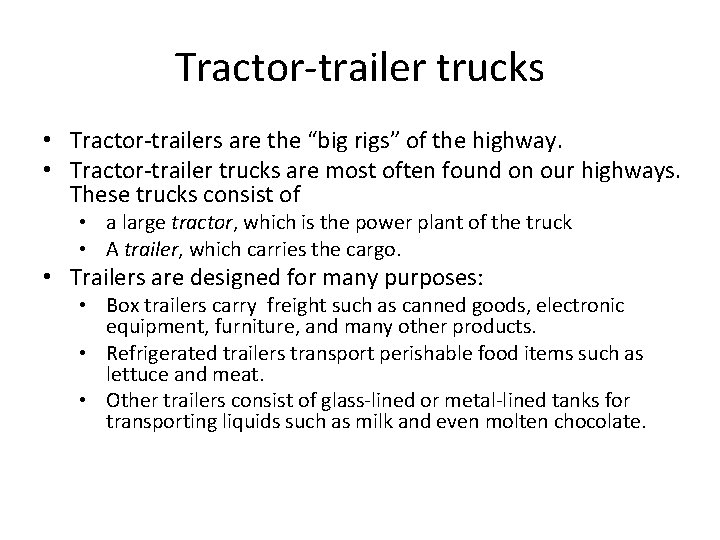 Tractor-trailer trucks • Tractor-trailers are the “big rigs” of the highway. • Tractor-trailer trucks