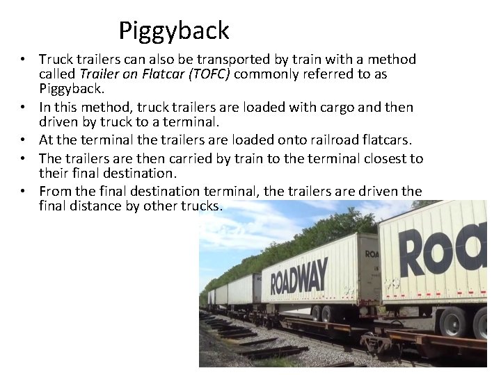Piggyback • Truck trailers can also be transported by train with a method called