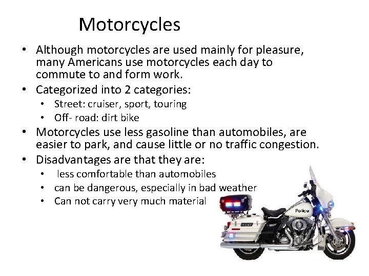 Motorcycles • Although motorcycles are used mainly for pleasure, many Americans use motorcycles each