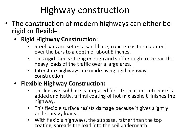 Highway construction • The construction of modern highways can either be rigid or flexible.