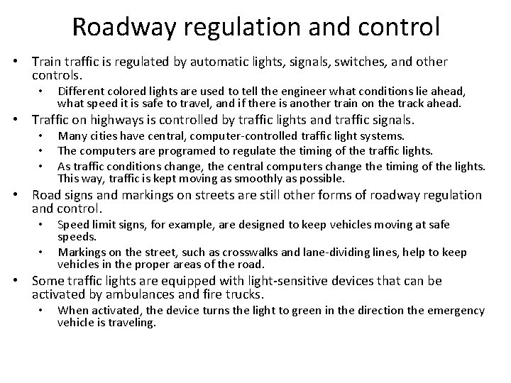 Roadway regulation and control • Train traffic is regulated by automatic lights, signals, switches,
