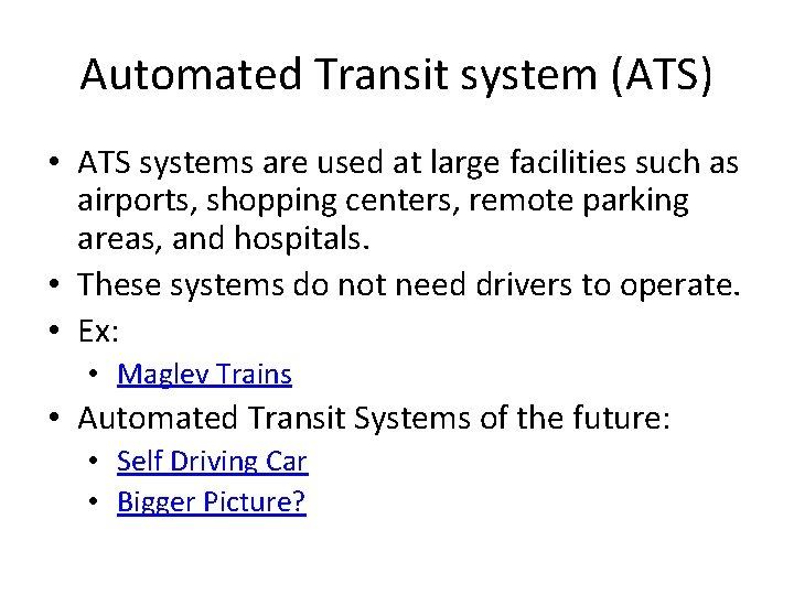 Automated Transit system (ATS) • ATS systems are used at large facilities such as