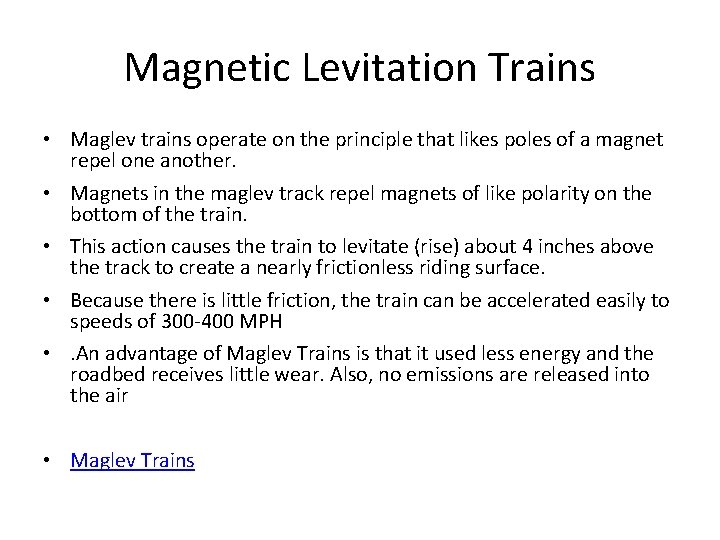 Magnetic Levitation Trains • Maglev trains operate on the principle that likes poles of