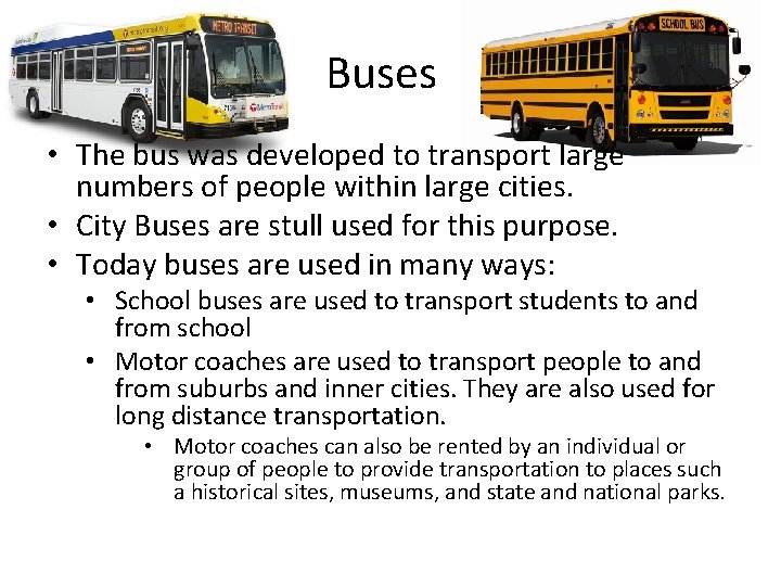 Buses • The bus was developed to transport large numbers of people within large