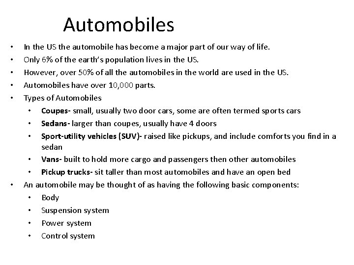 Automobiles • • • In the US the automobile has become a major part