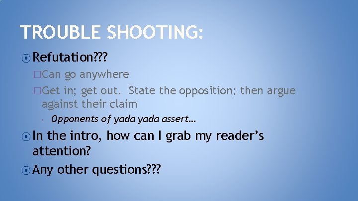 TROUBLE SHOOTING: ⦿ Refutation? ? ? �Can go anywhere �Get in; get out. State