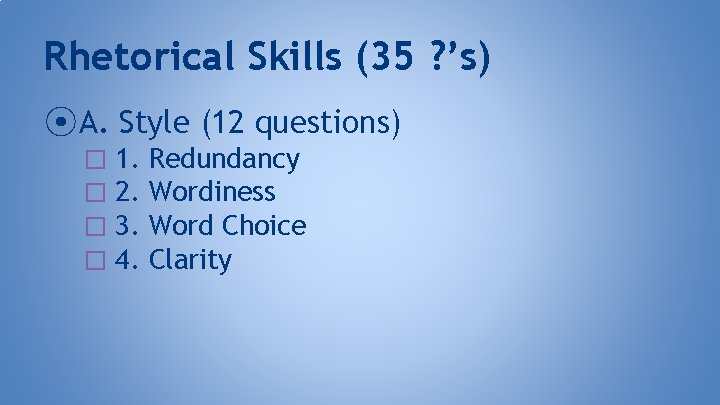 Rhetorical Skills (35 ? ’s) ⦿ A. Style (12 questions) � 1. � 2.