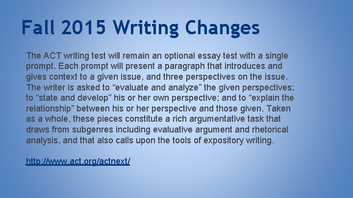 Fall 2015 Writing Changes The ACT writing test will remain an optional essay test