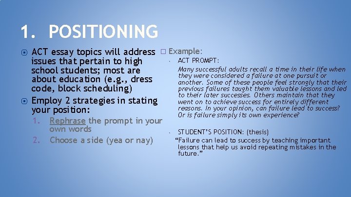 1. POSITIONING ⦿ ⦿ ACT essay topics will address � Example: • ACT PROMPT:
