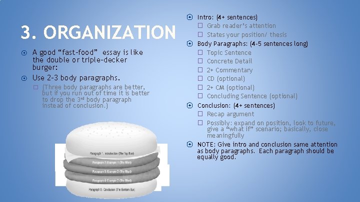 3. ORGANIZATION ⦿ ⦿ A good “fast-food” essay is like the double or triple-decker