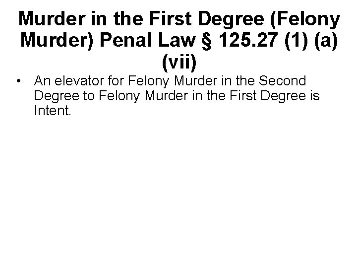 Murder in the First Degree (Felony Murder) Penal Law § 125. 27 (1) (a)