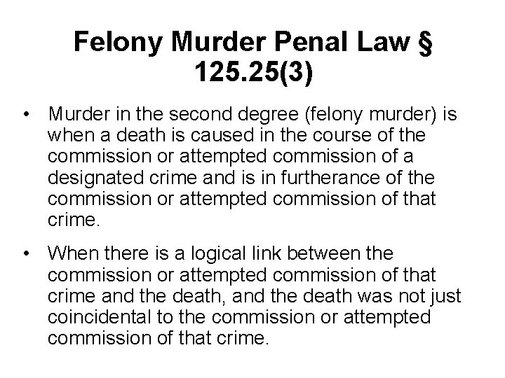 Felony Murder Penal Law § 125. 25(3) • Murder in the second degree (felony