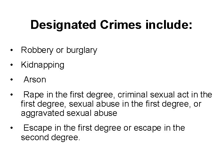 Designated Crimes include: • Robbery or burglary • Kidnapping • Arson • Rape in