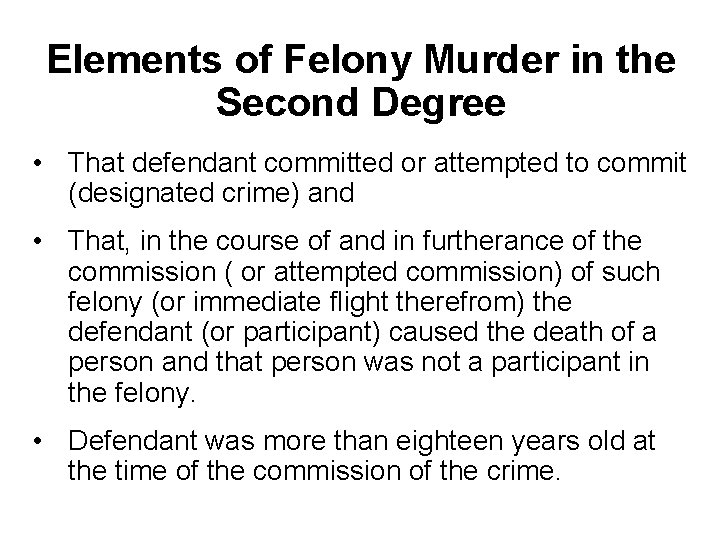 Elements of Felony Murder in the Second Degree • That defendant committed or attempted