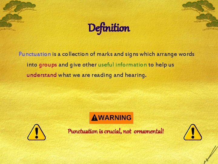 Definition Punctuation is a collection of marks and signs which arrange words into groups