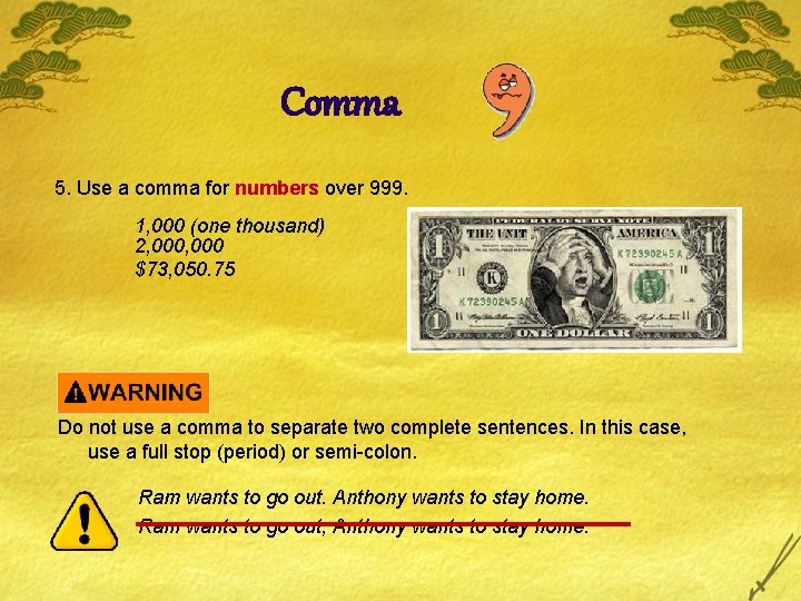 Comma 5. Use a comma for numbers over 999. 1, 000 (one thousand) 2,