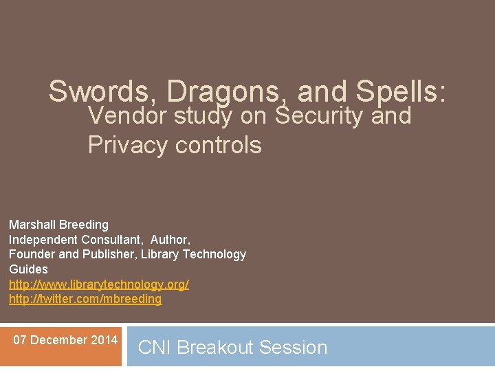 Swords, Dragons, and Spells: Vendor study on Security and Privacy controls Marshall Breeding Independent