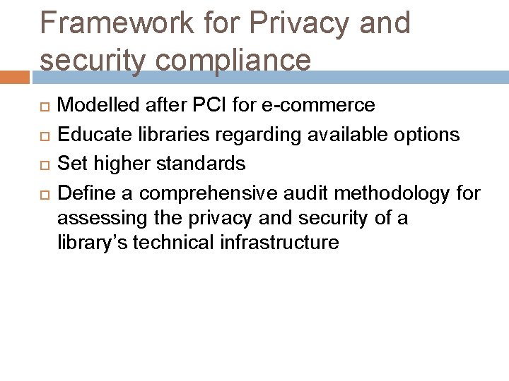 Framework for Privacy and security compliance Modelled after PCI for e-commerce Educate libraries regarding