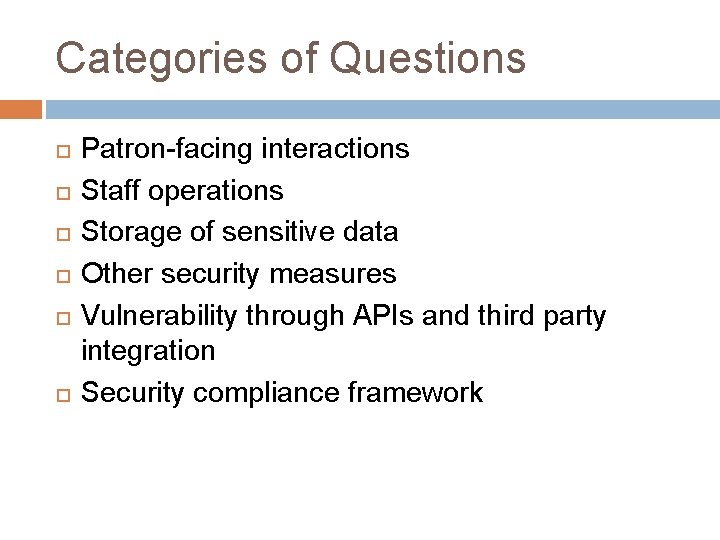 Categories of Questions Patron-facing interactions Staff operations Storage of sensitive data Other security measures