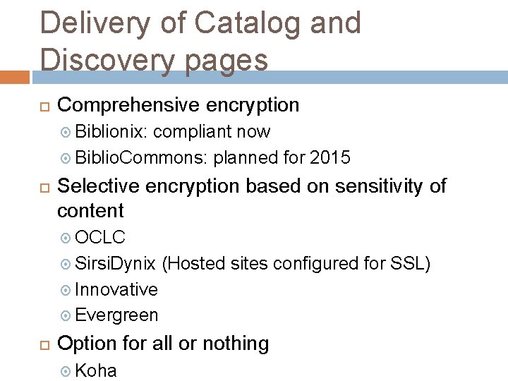 Delivery of Catalog and Discovery pages Comprehensive encryption Biblionix: compliant now Biblio. Commons: planned