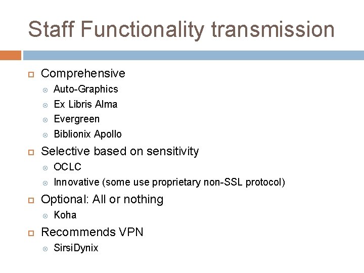 Staff Functionality transmission Comprehensive Selective based on sensitivity OCLC Innovative (some use proprietary non-SSL