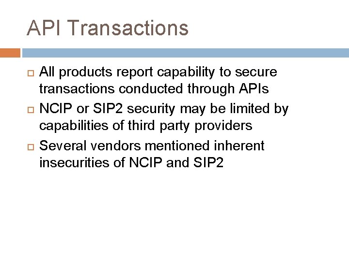 API Transactions All products report capability to secure transactions conducted through APIs NCIP or