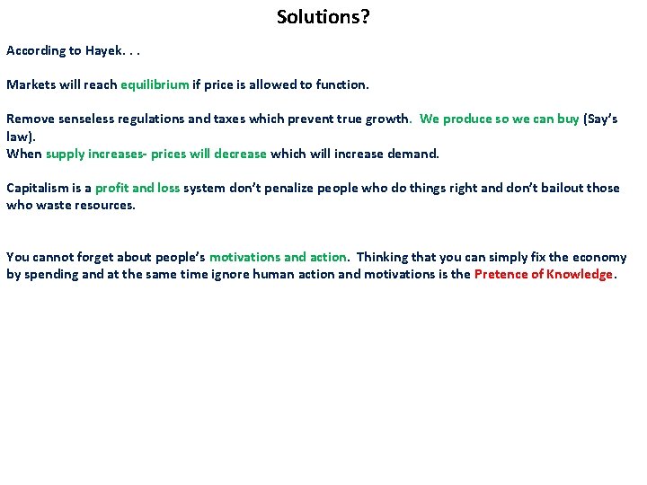 Solutions? According to Hayek. . . Markets will reach equilibrium if price is allowed