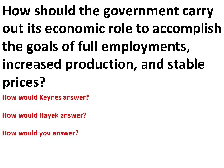 How should the government carry out its economic role to accomplish the goals of