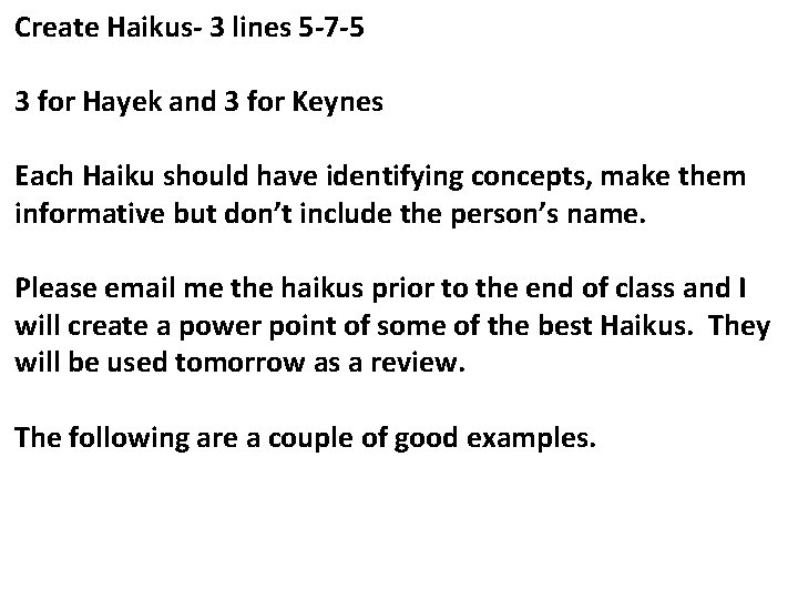 Create Haikus- 3 lines 5 -7 -5 3 for Hayek and 3 for Keynes