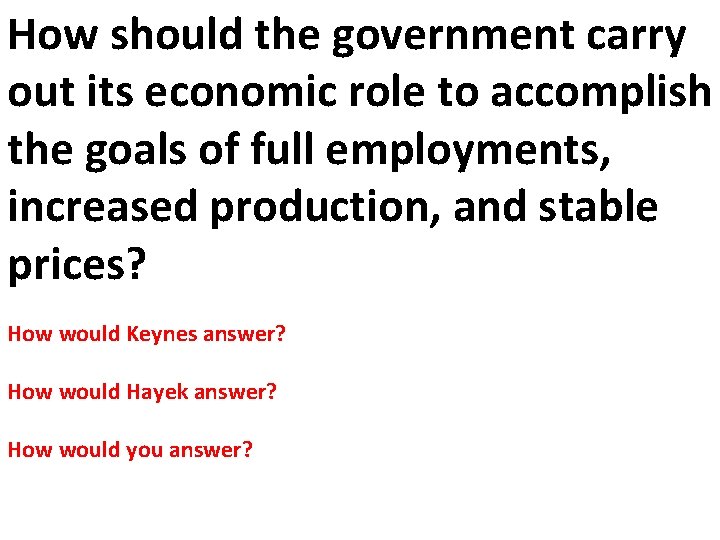 How should the government carry out its economic role to accomplish the goals of
