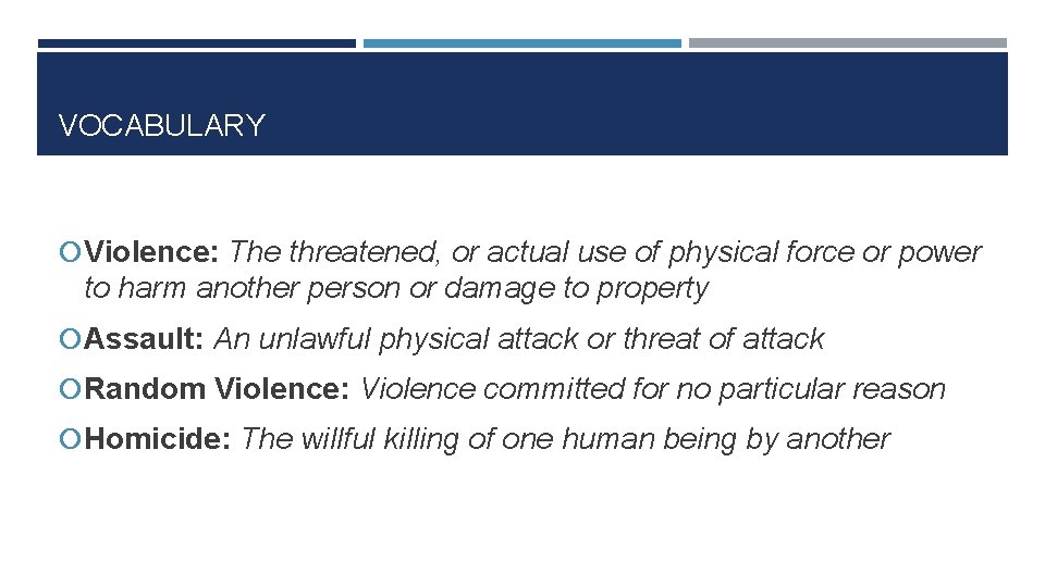 VOCABULARY Violence: The threatened, or actual use of physical force or power to harm