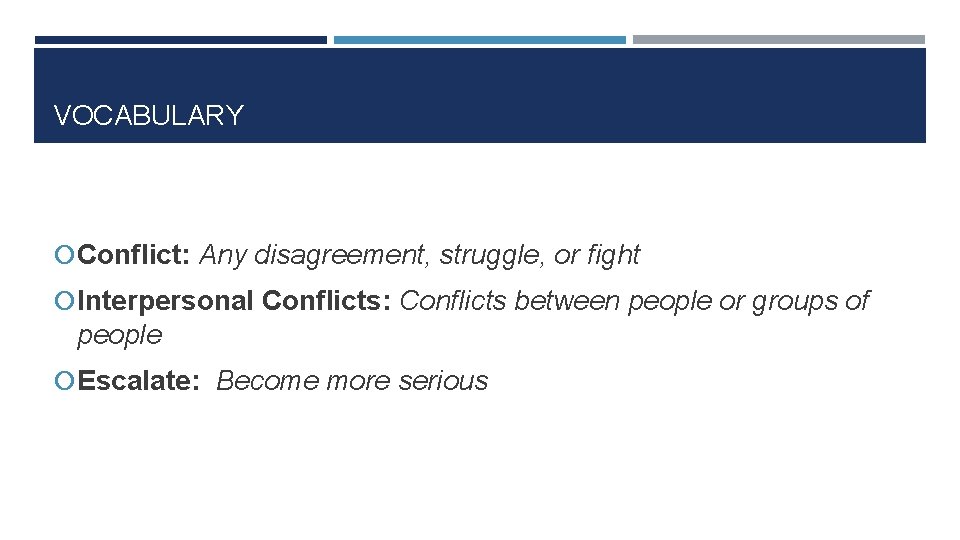 VOCABULARY Conflict: Any disagreement, struggle, or fight Interpersonal Conflicts: Conflicts between people or groups