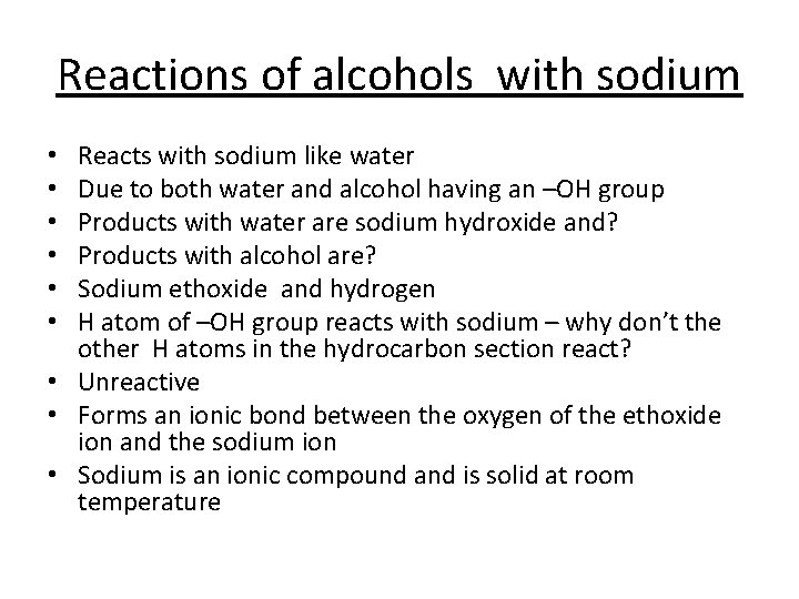 Reactions of alcohols with sodium Reacts with sodium like water Due to both water