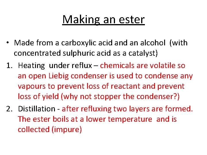 Making an ester • Made from a carboxylic acid an alcohol (with concentrated sulphuric