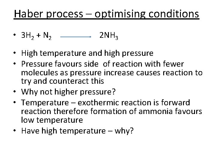 Haber process – optimising conditions • 3 H 2 + N 2 2 NH