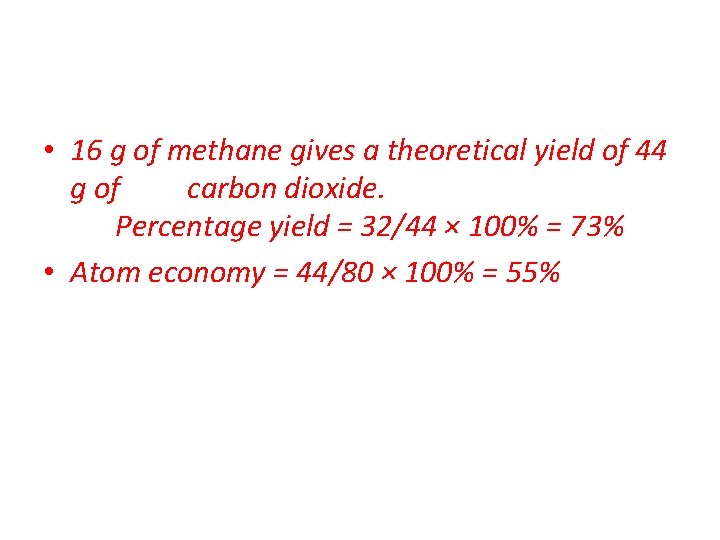  • 16 g of methane gives a theoretical yield of 44 g of