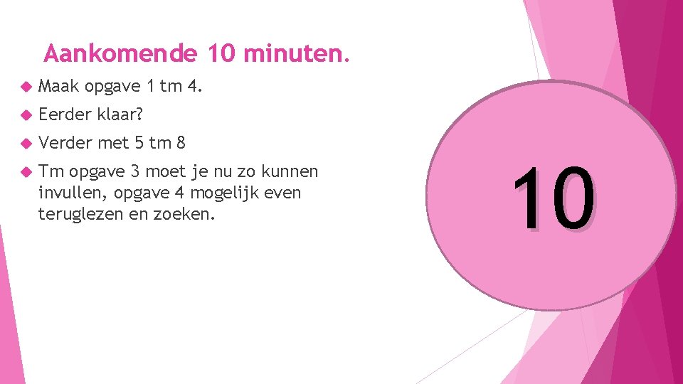 Aankomende 10 minuten. Maak opgave 1 tm 4. Eerder klaar? Verder met 5 tm