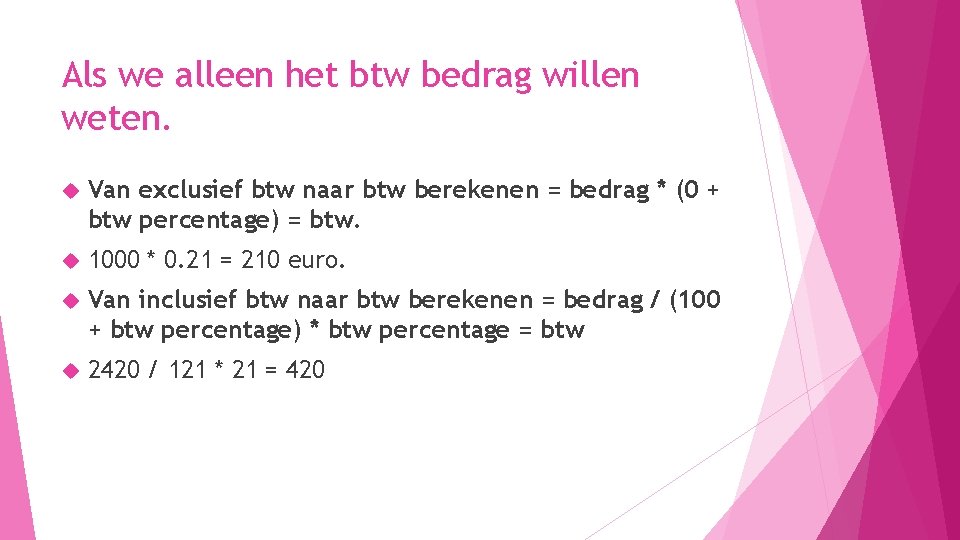 Als we alleen het btw bedrag willen weten. Van exclusief btw naar btw berekenen