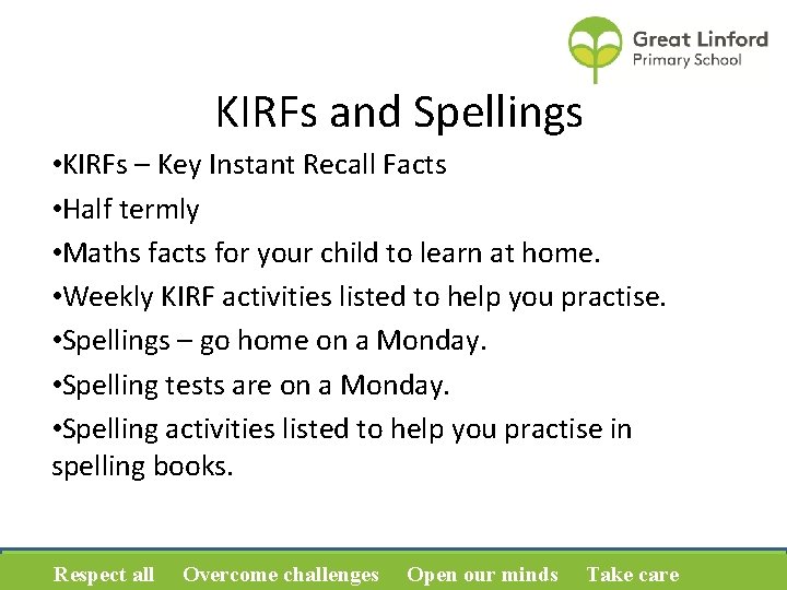 KIRFs and Spellings • KIRFs – Key Instant Recall Facts • Half termly •