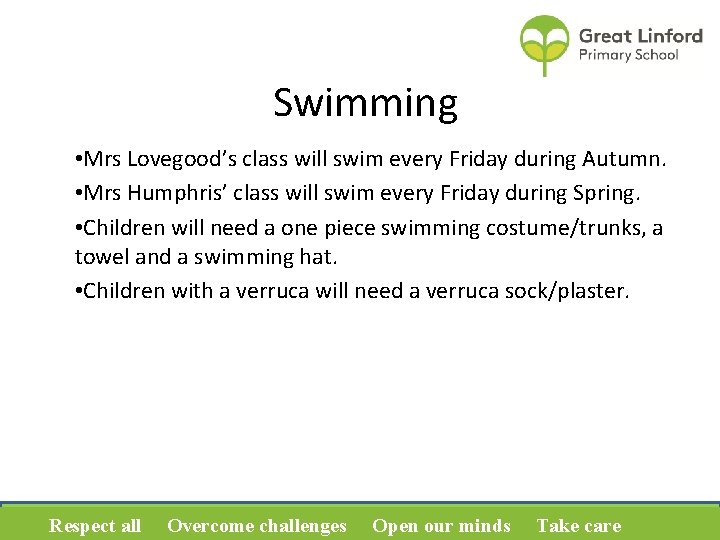 Swimming • Mrs Lovegood’s class will swim every Friday during Autumn. • Mrs Humphris’